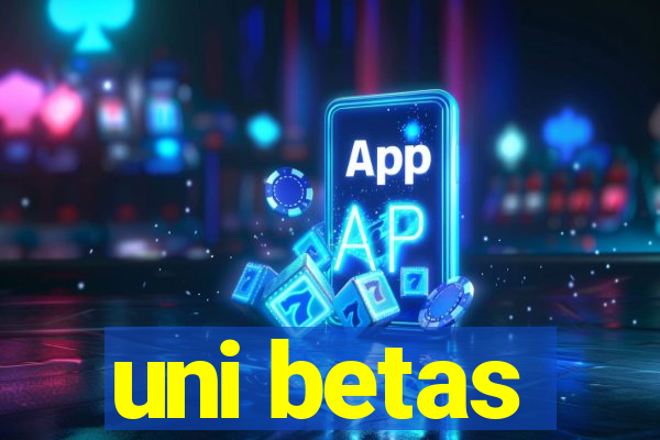 uni betas